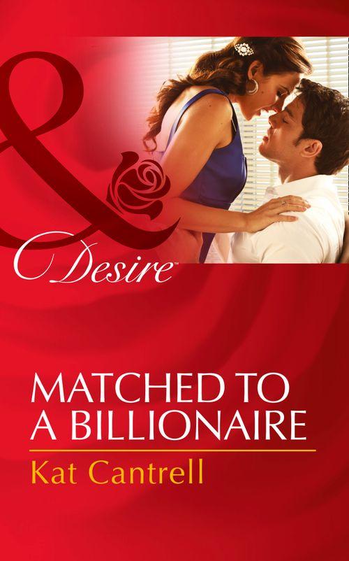 Happily Ever After, Inc. - Matched To A Billionaire (Mills &amp; Boon Desire) (Happily Ever After, Inc., Book 1): First edition