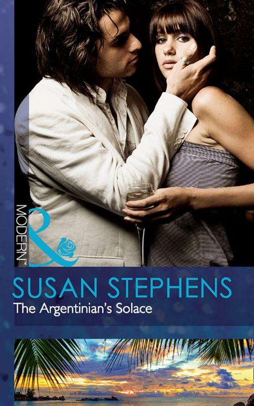 The Argentinian&#39;s Solace (Mills &amp; Boon Modern): First edition
