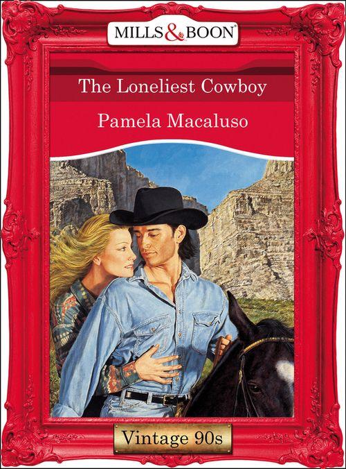 The Loneliest Cowboy (Mills &amp; Boon Vintage Desire): First edition