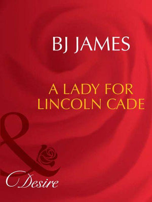 Men of Belle Terre - A Lady For Lincoln Cade (Mills &amp; Boon Desire) (Men of Belle Terre, Book 2): First edition