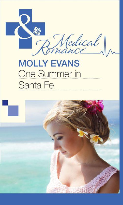 One Summer In Santa Fe (Mills &amp; Boon Medical): First edition