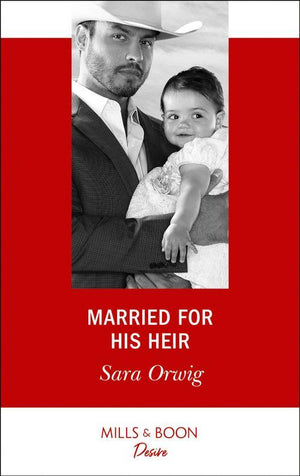 Billionaires and Babies - Married For His Heir (Mills &amp; Boon Desire) (Billionaires and Babies, Book 93)