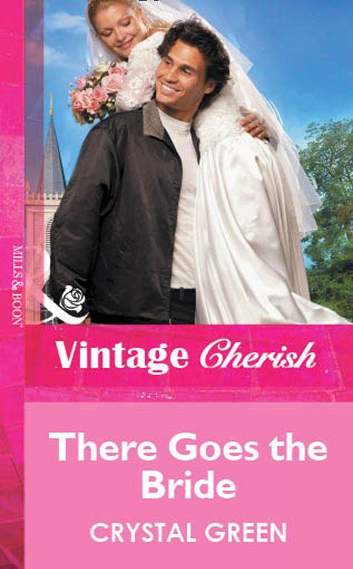 There Goes the Bride (Mills &amp; Boon Vintage Cherish): First edition