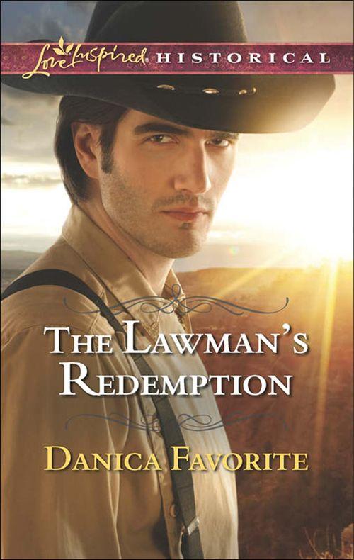 The Lawman&#39;s Redemption (Mills &amp; Boon Love Inspired Historical): First edition