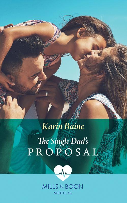 Single Dad Docs - The Single Dad&#39;s Proposal (Mills &amp; Boon Medical) (Single Dad Docs, Book 3)