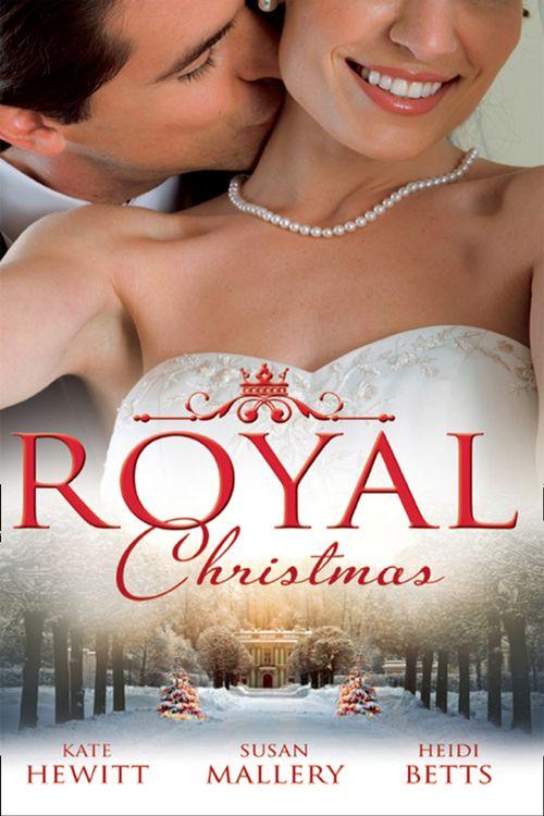 Royal Christmas: Royal Love-Child, Forbidden Marriage (Snow, Satin and Seduction, Book 4) / The Sheikh and the Christmas Bride (Desert Rogues, Book 11) / Christmas in His Royal Bed: First edition