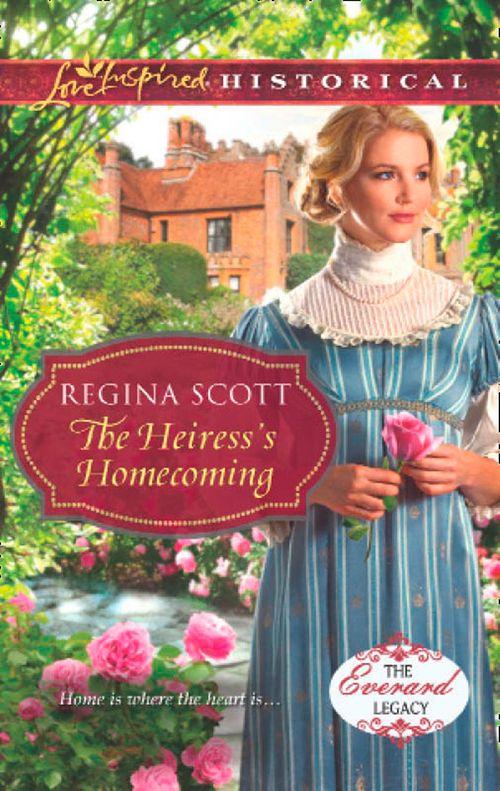The Everard Legacy - The Heiress&#39;s Homecoming (Mills &amp; Boon Love Inspired Historical) (The Everard Legacy, Book 4): First edition