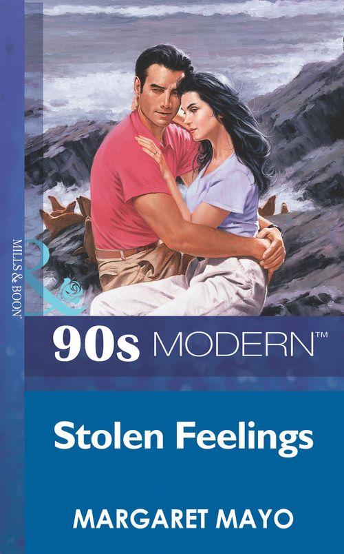 Stolen Feelings (Mills &amp; Boon Vintage 90s Modern): First edition