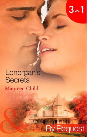 Lonergan&#39;s Secrets: Expecting Lonergan&#39;s Baby / Strictly Lonergan&#39;s Business / Satisfying Lonergan&#39;s Honour (Mills &amp; Boon By Request): First edition