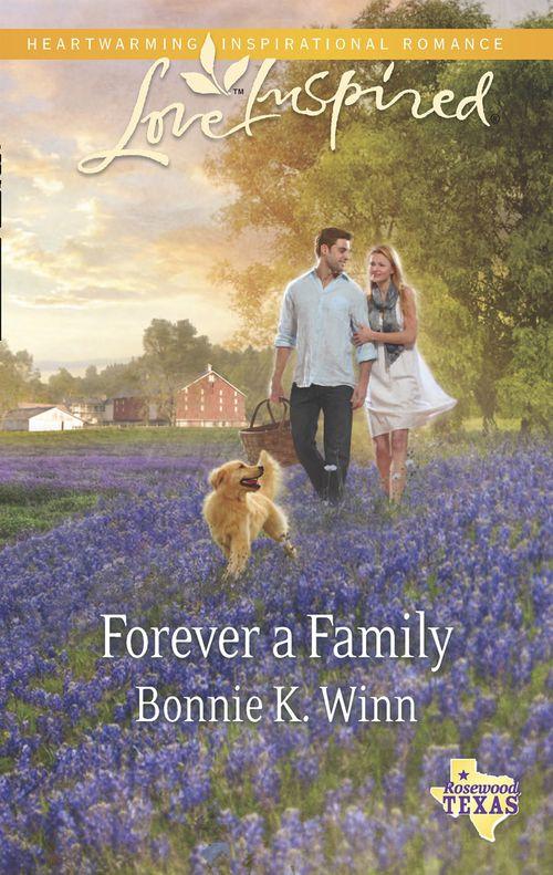 Rosewood, Texas - Forever A Family (Mills &amp; Boon Love Inspired) (Rosewood, Texas, Book 8): First edition