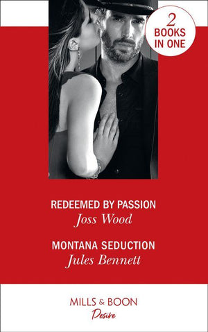 Redeemed By Passion: Redeemed by Passion (Dynasties: Secrets of the A-List) / Montana Seduction (Two Brothers)