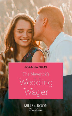 Montana Mavericks: Six Brides for Six Brother - The Maverick&#39;s Wedding Wager (Mills &amp; Boon True Love) (Montana Mavericks: Six Brides for Six Brother, Book 3)
