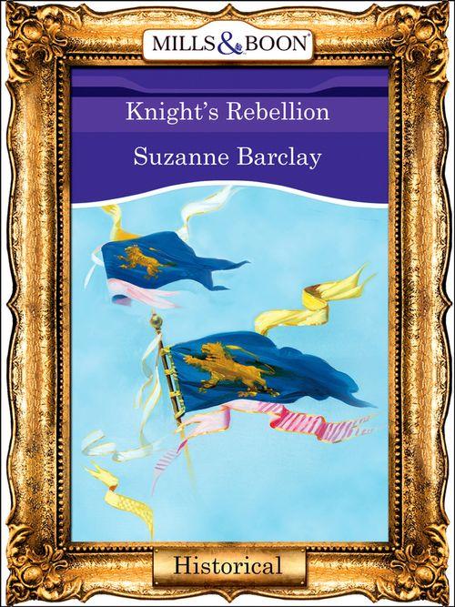 Knight&#39;s Rebellion (Mills &amp; Boon Vintage 90s Modern): First edition