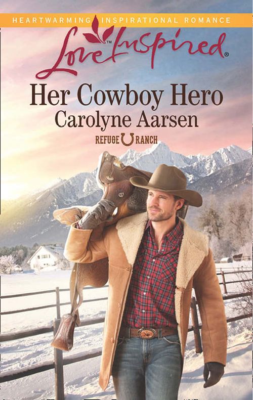 Refuge Ranch - Her Cowboy Hero (Mills &amp; Boon Love Inspired) (Refuge Ranch, Book 1): First edition