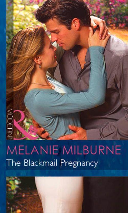 Bedded by Blackmail - The Blackmail Pregnancy (Mills &amp; Boon Modern) (Bedded by Blackmail, Book 2): First edition