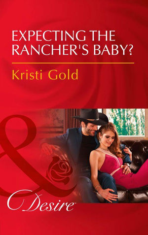 Texas Extreme - Expecting The Rancher&#39;s Baby? (Mills &amp; Boon Desire) (Texas Extreme, Book 3)