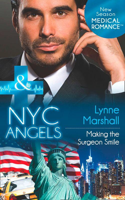 Nyc Angels: Making The Surgeon Smile (Mills & Boon Medical) (NYC Angels, Book 7): First edition (9781472003119)