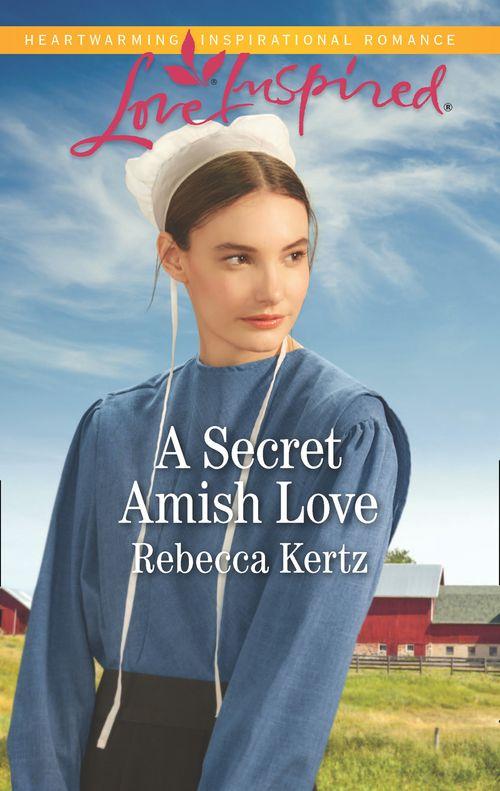 Women of Lancaster County - A Secret Amish Love (Mills &amp; Boon Love Inspired) (Women of Lancaster County, Book 1)