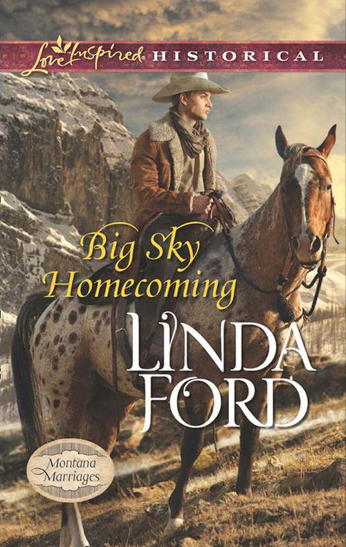 Montana Marriages - Big Sky Homecoming (Mills &amp; Boon Love Inspired Historical) (Montana Marriages, Book 3): First edition