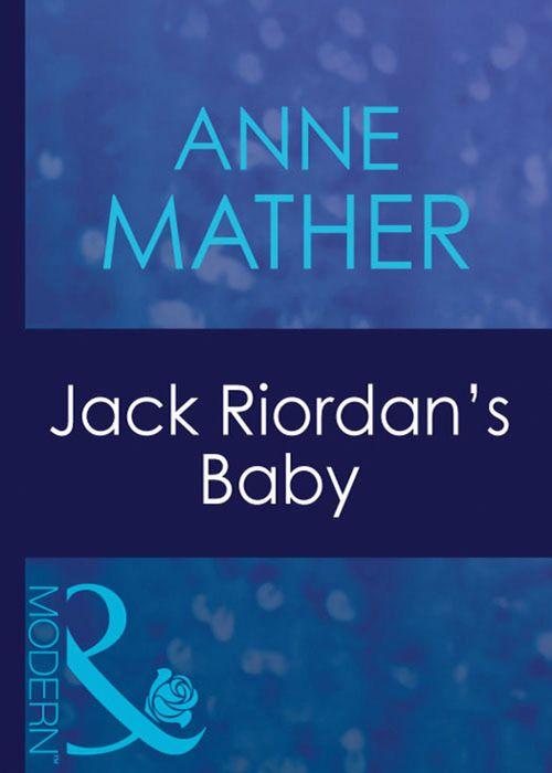Wedlocked! - Jack Riordan&#39;s Baby (Mills &amp; Boon Modern) (Wedlocked!, Book 55): First edition