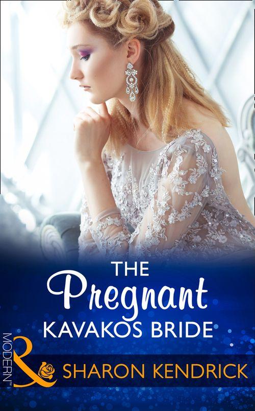 The Pregnant Kavakos Bride (Mills & Boon Modern) (One Night With Consequences, Book 31) (9781474052603)