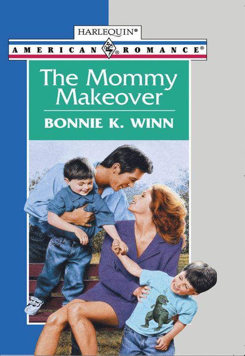 The Mommy Makeover (Mills &amp; Boon American Romance): First edition