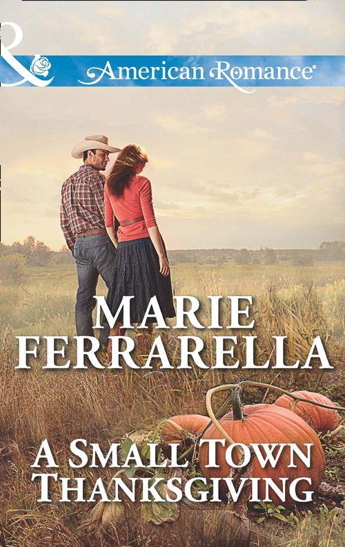 Forever, Texas - A Small Town Thanksgiving (Mills &amp; Boon American Romance) (Forever, Texas, Book 8): First edition