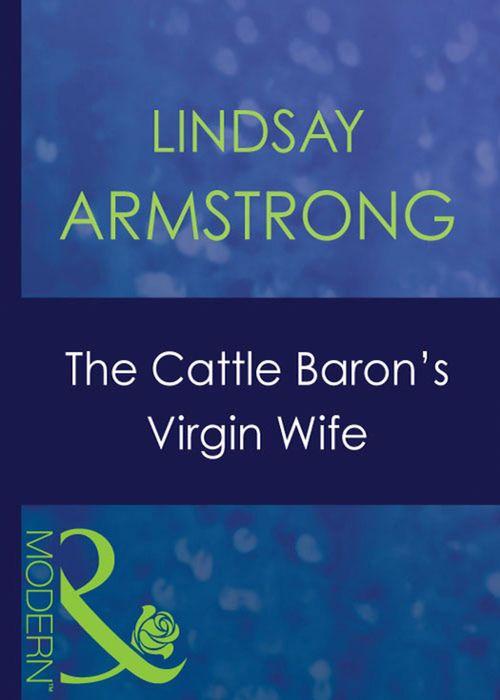 An Innocent in His Bed - The Cattle Baron&#39;s Virgin Wife (Mills &amp; Boon Modern) (An Innocent in His Bed, Book 4): First edition