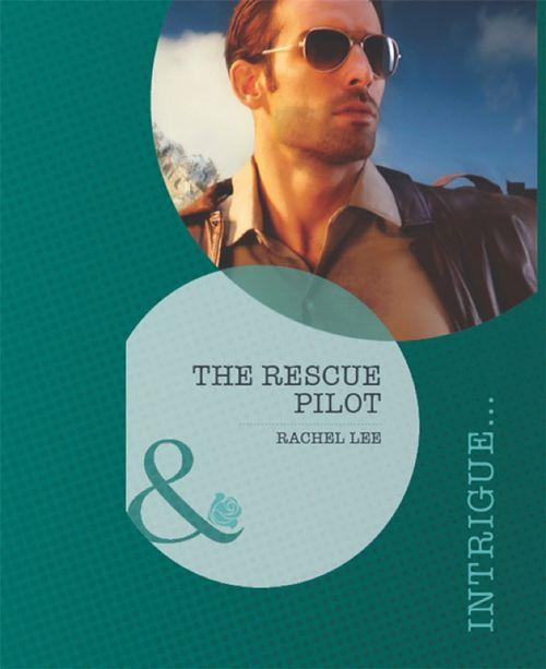 Conard County: The Next Generation - The Rescue Pilot (Mills &amp; Boon Intrigue) (Conard County: The Next Generation, Book 10): First edition