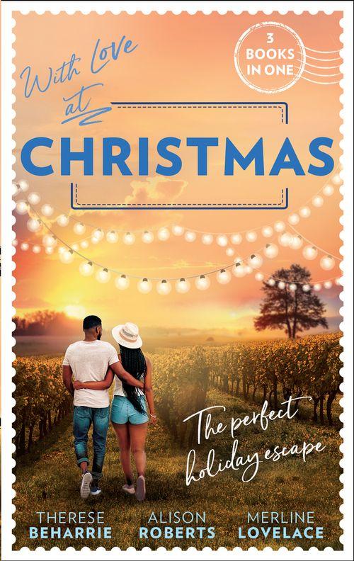With Love At Christmas: Her Festive Flirtation / From Venice with Love / Callie&#39;s Christmas Wish