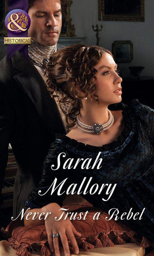 Never Trust A Rebel (Mills &amp; Boon Historical): First edition