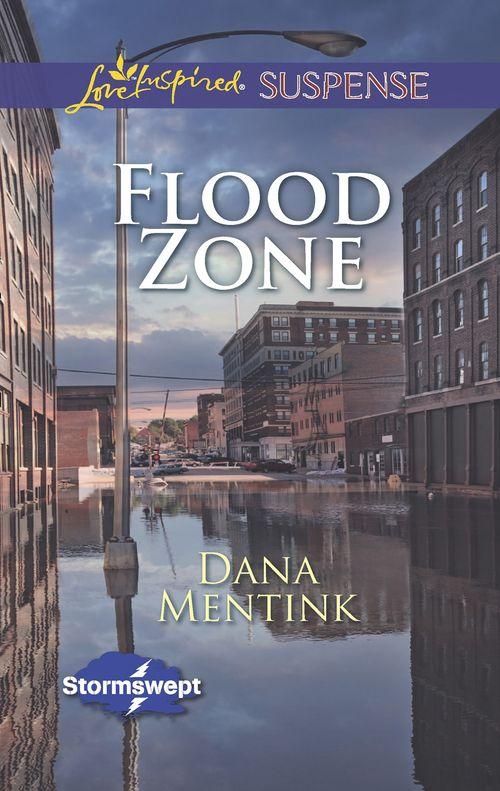 Stormswept - Flood Zone (Mills &amp; Boon Love Inspired Suspense) (Stormswept, Book 3): First edition