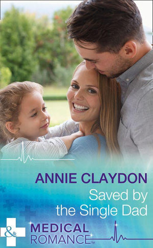 Saved By The Single Dad: A Single Dad Romance (Mills &amp; Boon Medical)