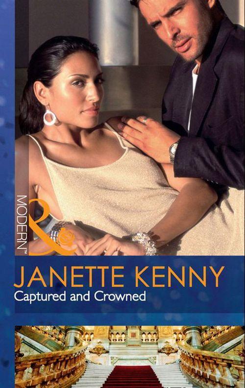 Captured and Crowned (Mills &amp; Boon Modern): First edition