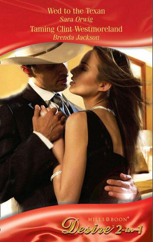 Wed to the Texan / Taming Clint Westmoreland: Wed to the Texan (Platinum Grooms, Book 3) / Taming Clint Westmoreland (Mills &amp; Boon Desire): First edition
