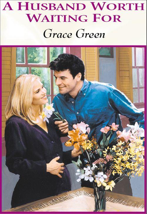 A Husband Worth Waiting For (Mills &amp; Boon Cherish): First edition