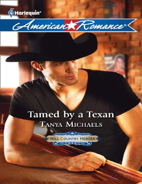 Hill Country Heroes - Tamed by a Texan (Mills &amp; Boon American Romance) (Hill Country Heroes, Book 2): First edition