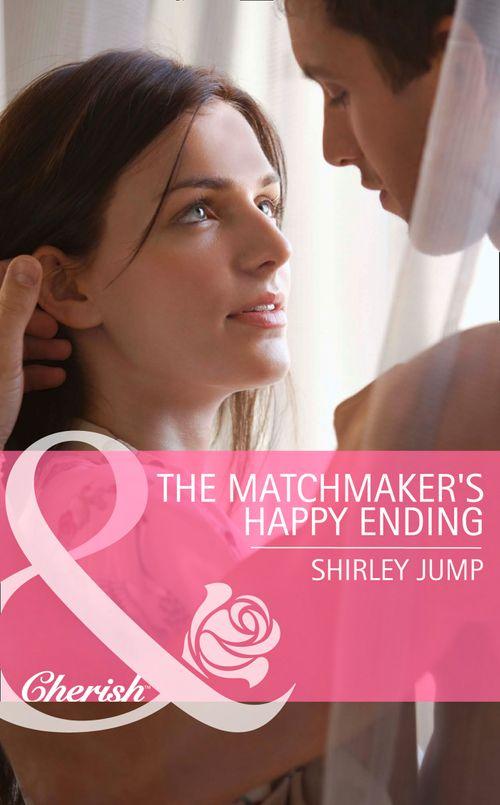 Mothers in a Million - The Matchmaker&#39;s Happy Ending (Mills &amp; Boon Cherish) (Mothers in a Million, Book 2): First edition