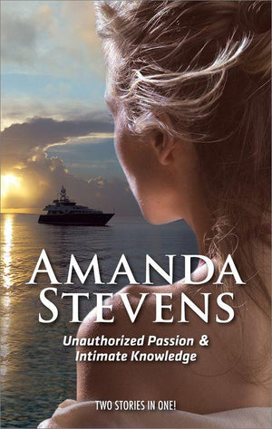 Unauthorized Passion: Unauthorized Passion / Intimate Knowledge (Mills &amp; Boon Intrigue): First edition
