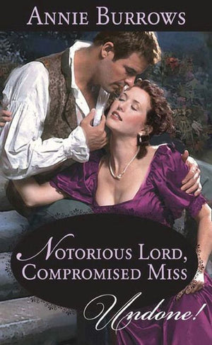 Notorious Lord, Compromised Miss (Mills &amp; Boon Historical Undone): First edition