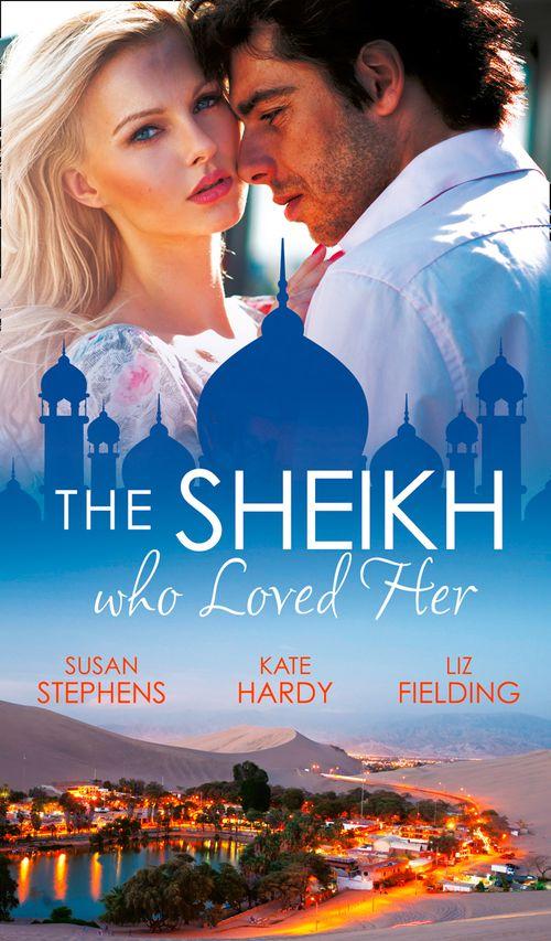 The Sheikh Who Loved Her: Ruling Sheikh, Unruly Mistress / Surrender to the Playboy Sheikh / Her Desert Dream: First edition