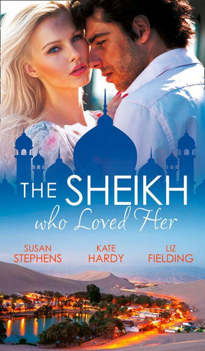 The Sheikh Who Loved Her: Ruling Sheikh, Unruly Mistress / Surrender to the Playboy Sheikh / Her Desert Dream: First edition