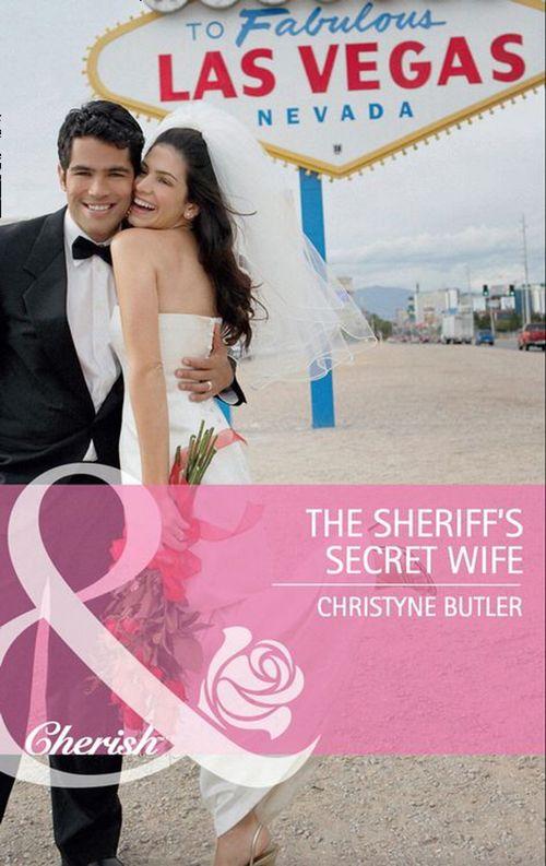 The Sheriff&#39;s Secret Wife (Mills &amp; Boon Cherish): First edition