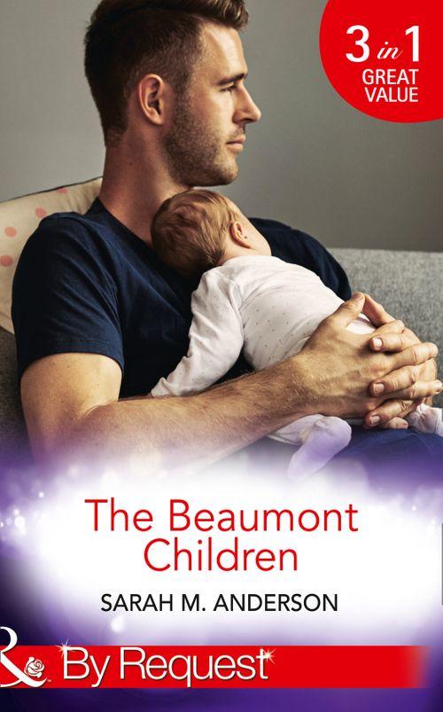 The Beaumont Children: His Son, Her Secret (The Beaumont Heirs, Book 4) / Falling for Her Fake Fiancé (The Beaumont Heirs, Book 5) / His Illegitimate Heir (The Beaumont Heirs, Book 6) (Mills &amp; Boon By Request)
