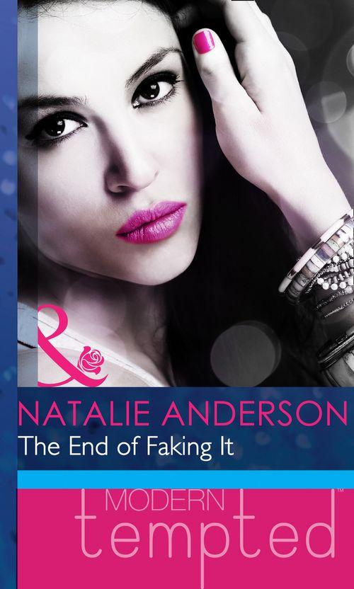 The End of Faking It (Mills &amp; Boon Modern Heat): First edition