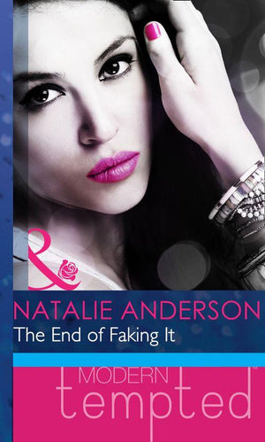 The End of Faking It (Mills &amp; Boon Modern Heat): First edition