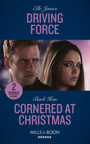 Driving Force: Driving Force / Cornered at Christmas (Rushing Creek Crime Spree) (Mills &amp; Boon Heroes)