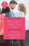 Billionaire's Road Trip To Forever / Falling For The Sardinian Baron: Billionaire's Road Trip to Forever / Falling for the Sardinian Baron (Mills & Boon True Love) (9780263299854)