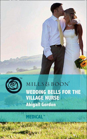 The Bluebell Cove Stories - Wedding Bells For The Village Nurse (Mills &amp; Boon Medical) (The Bluebell Cove Stories, Book 1): First edition