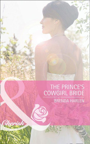 Reigning Men - The Prince&#39;s Cowgirl Bride (Mills &amp; Boon Cherish) (Reigning Men, Book 2): First edition